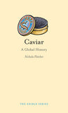 Caviar: A Global History by Nicola Fletcher